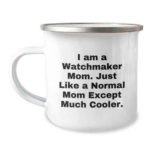 Watchmaker Mom's Camping Mug Fun - Unique Christmas Unique Gifts from Friends to Watchmaker Lovers - The Buy Boom