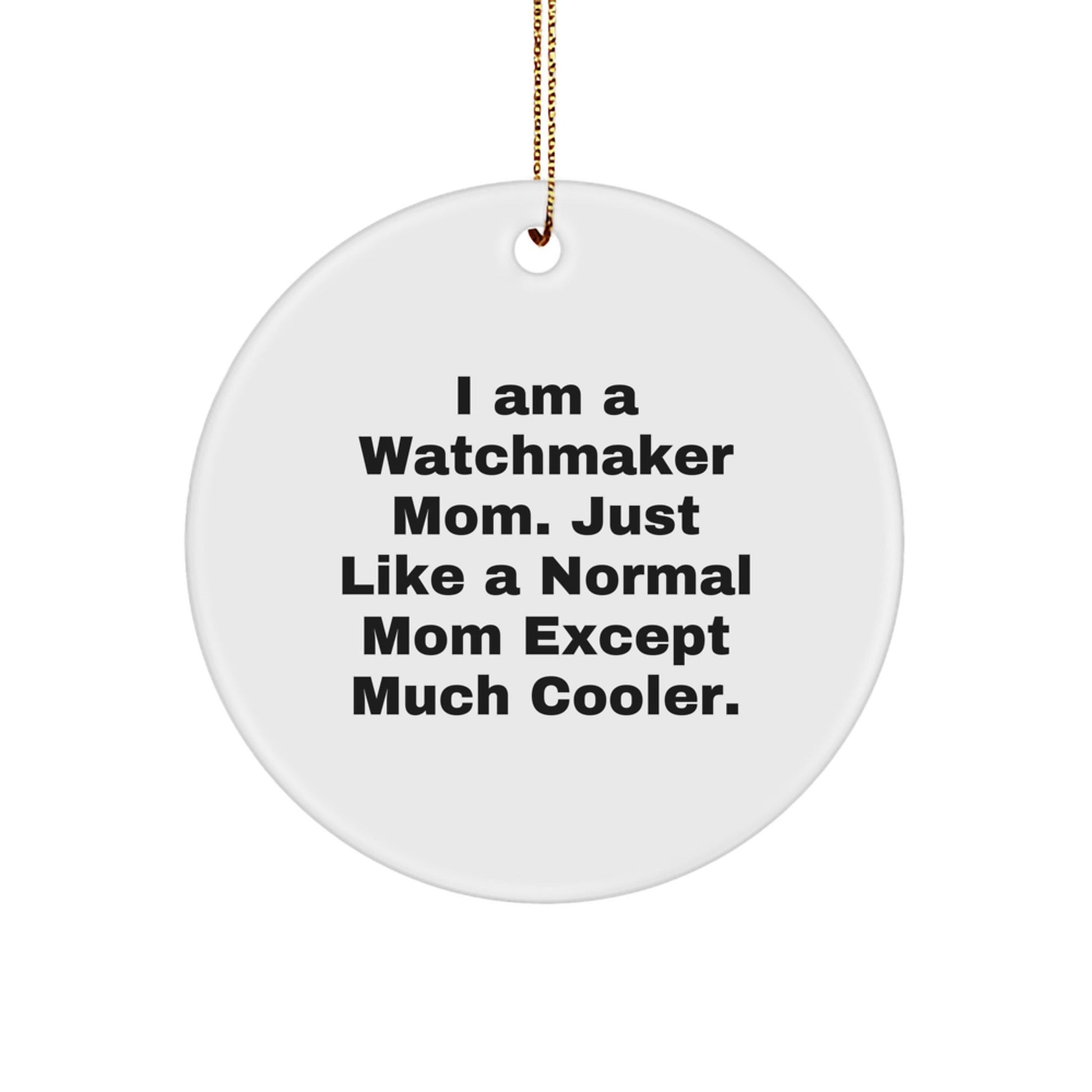 Watchmaker Mom's Funny Gift for Watchmaker Friends, Christmas Unique Gifts for Watchmaker from Watchmaker Mom, Personalized Watchmaker Circle Ornament - The Buy Boom