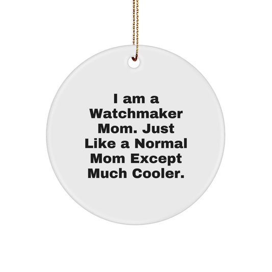 Watchmaker Mom's Funny Gift for Watchmaker Friends, Christmas Unique Gifts for Watchmaker from Watchmaker Mom, Personalized Watchmaker Circle Ornament - The Buy Boom