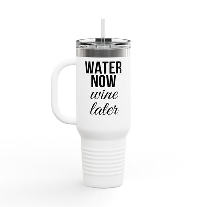 Water Now, Wine Later – 40oz Travel Tumbler for Hydration & Humor - The Buy Boom