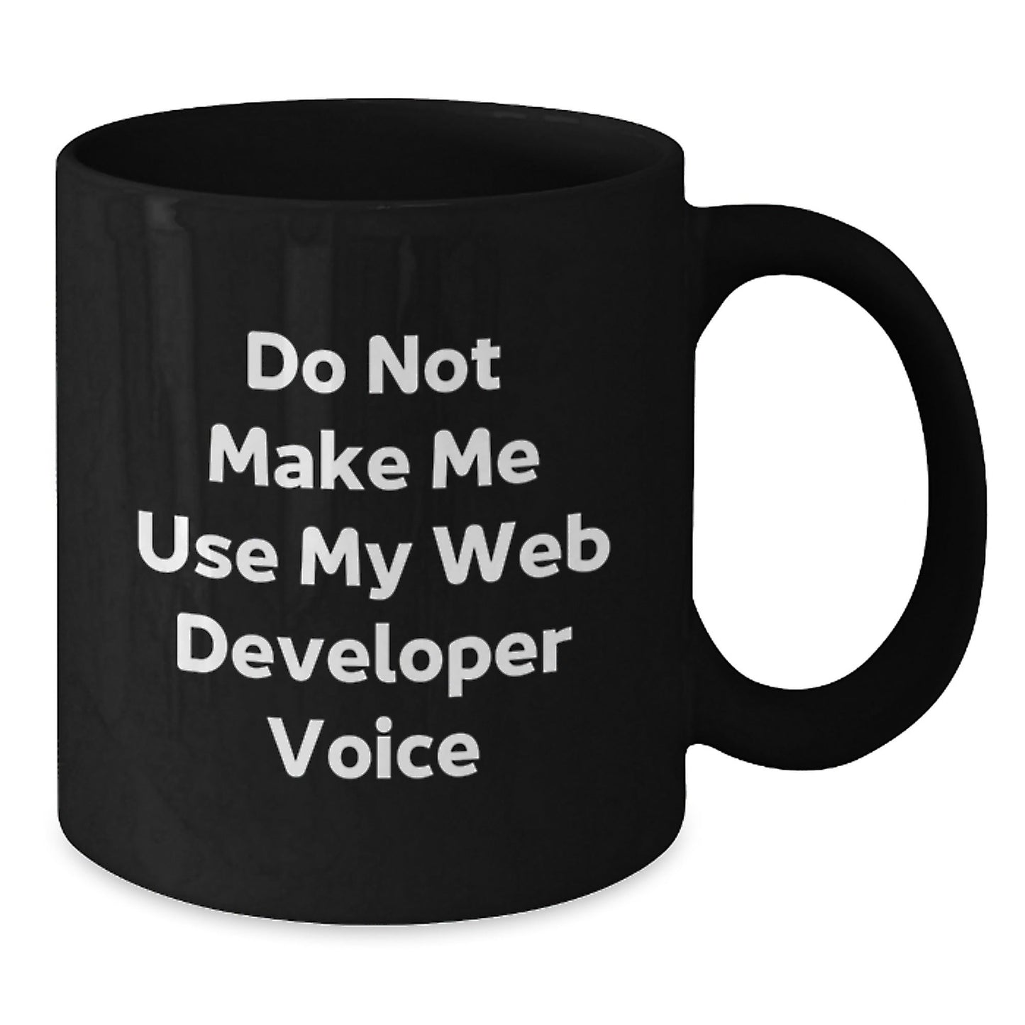 Web Developer Christmas Unique Gift Funny Mug for Men Friends Family 'Do Not Make Me Use My Web Developer Voice' - The Buy Boom