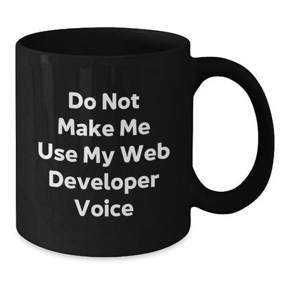 Web Developer Christmas Unique Gift Funny Mug for Men Friends Family 'Do Not Make Me Use My Web Developer Voice' - The Buy Boom