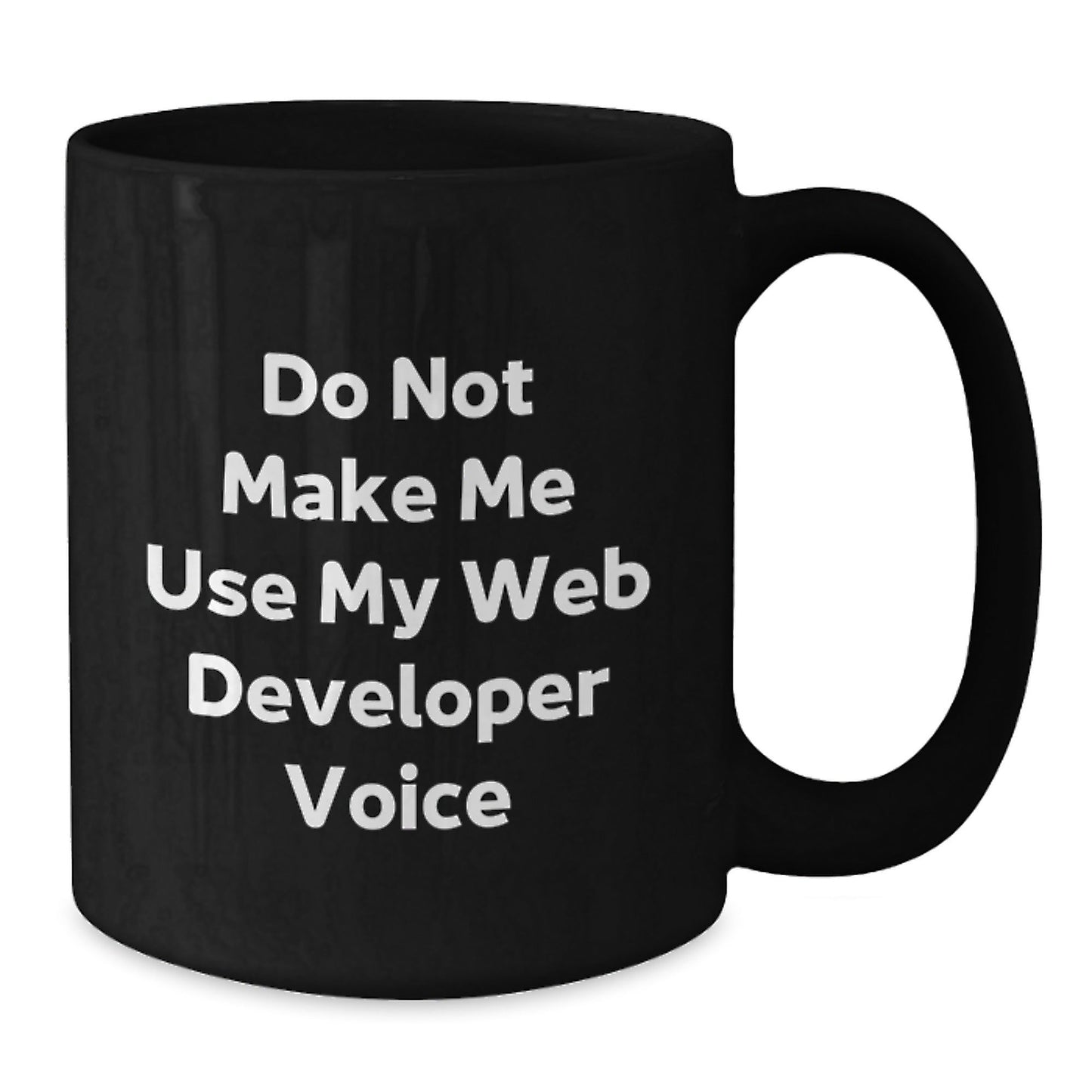 Web Developer Christmas Unique Gift Funny Mug for Men Friends Family 'Do Not Make Me Use My Web Developer Voice' - The Buy Boom