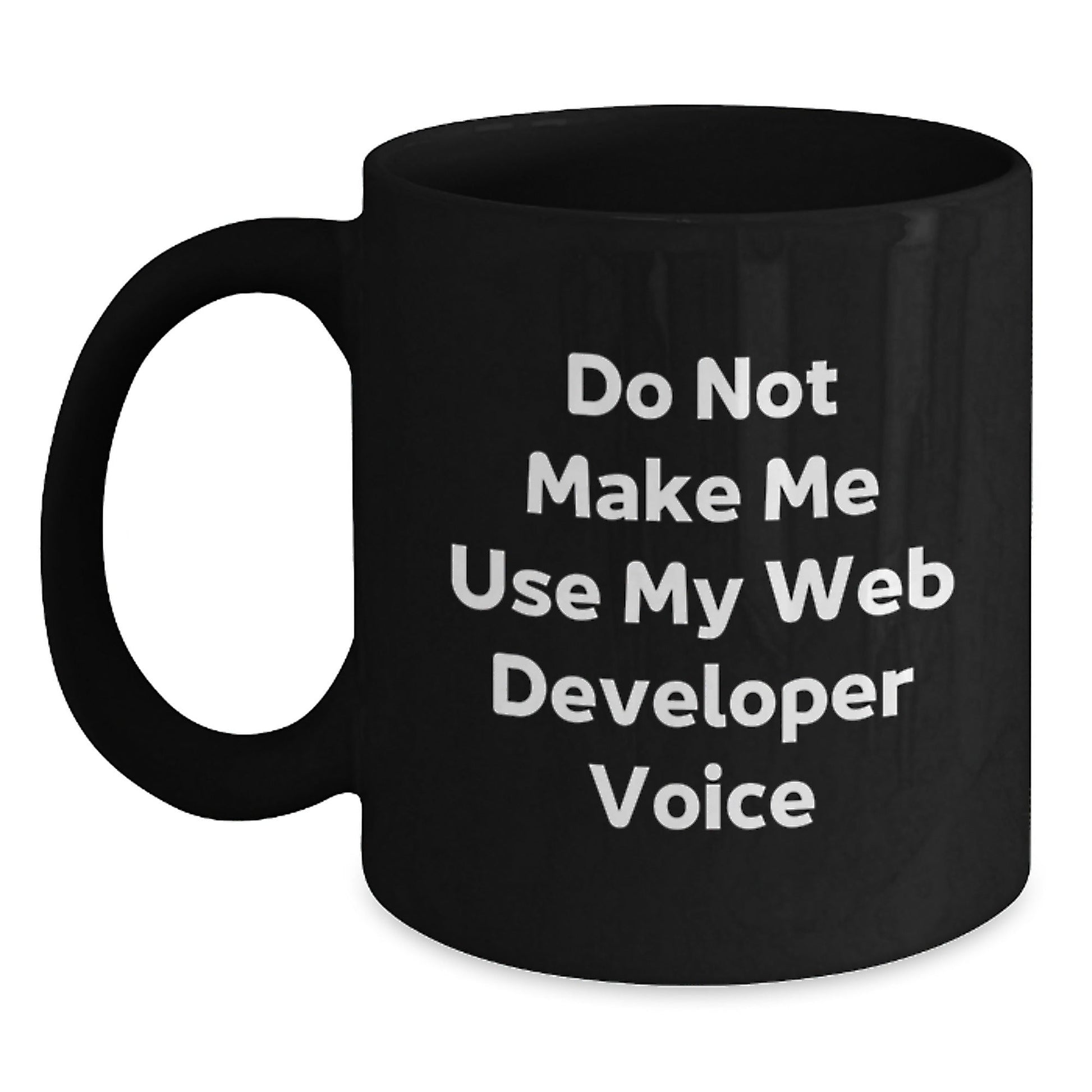 Web Developer Christmas Unique Gift Funny Mug for Men Friends Family 'Do Not Make Me Use My Web Developer Voice' - The Buy Boom