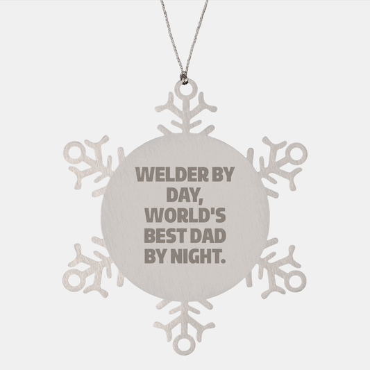 Welder By Day, World's Best Dad By Night Snowflake Ornament Gifts for Men, Funny Christmas Memorable Present, Gifts from Dad, Snowflake Ornament for Welder, Unique Welder Gifts - The Buy Boom