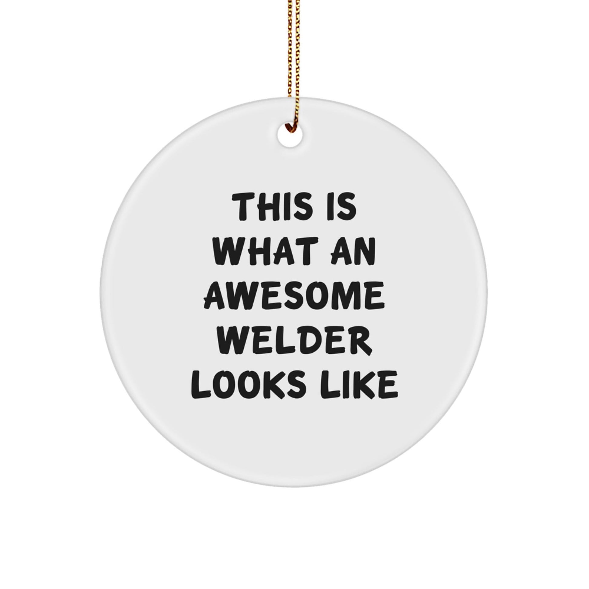 Welder Gifts for Him, Christmas Circle Ornament with Funny Quote, 'This Is What An Awesome Welder Looks Like', Gifts from Men to Friends, Family and Coworkers - The Buy Boom