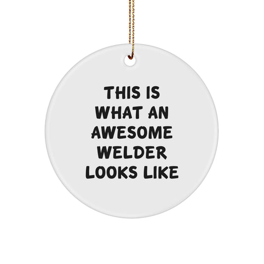 Welder Gifts for Him, Christmas Circle Ornament with Funny Quote, 'This Is What An Awesome Welder Looks Like', Gifts from Men to Friends, Family and Coworkers - The Buy Boom