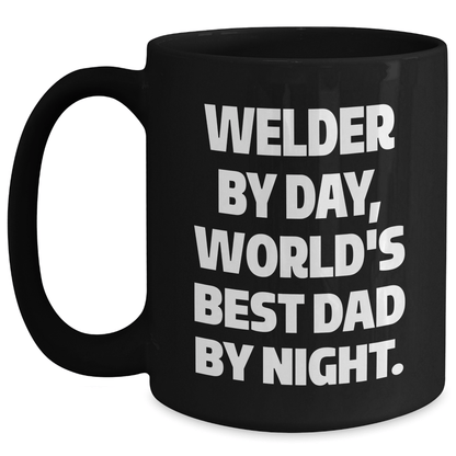 Welder Gifts for Him, Funny Quote Mug, Black Coffee Mug for Father's Day, Gifts from Men, Unique Gift Ideas for World's Best Dad - The Buy Boom