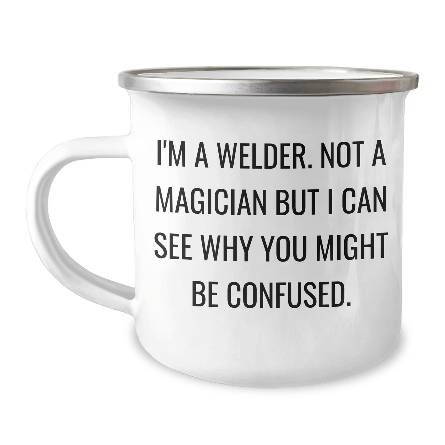 Welder Gifts from Family - Funny Camping Mug for Graduation, 'I'm A Welder. Not A Magician But I Can See Why You Might Be Confused.' - The Buy Boom