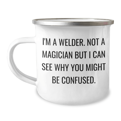 Welder Gifts from Family - Funny Camping Mug for Graduation, 'I'm A Welder. Not A Magician But I Can See Why You Might Be Confused.' - The Buy Boom