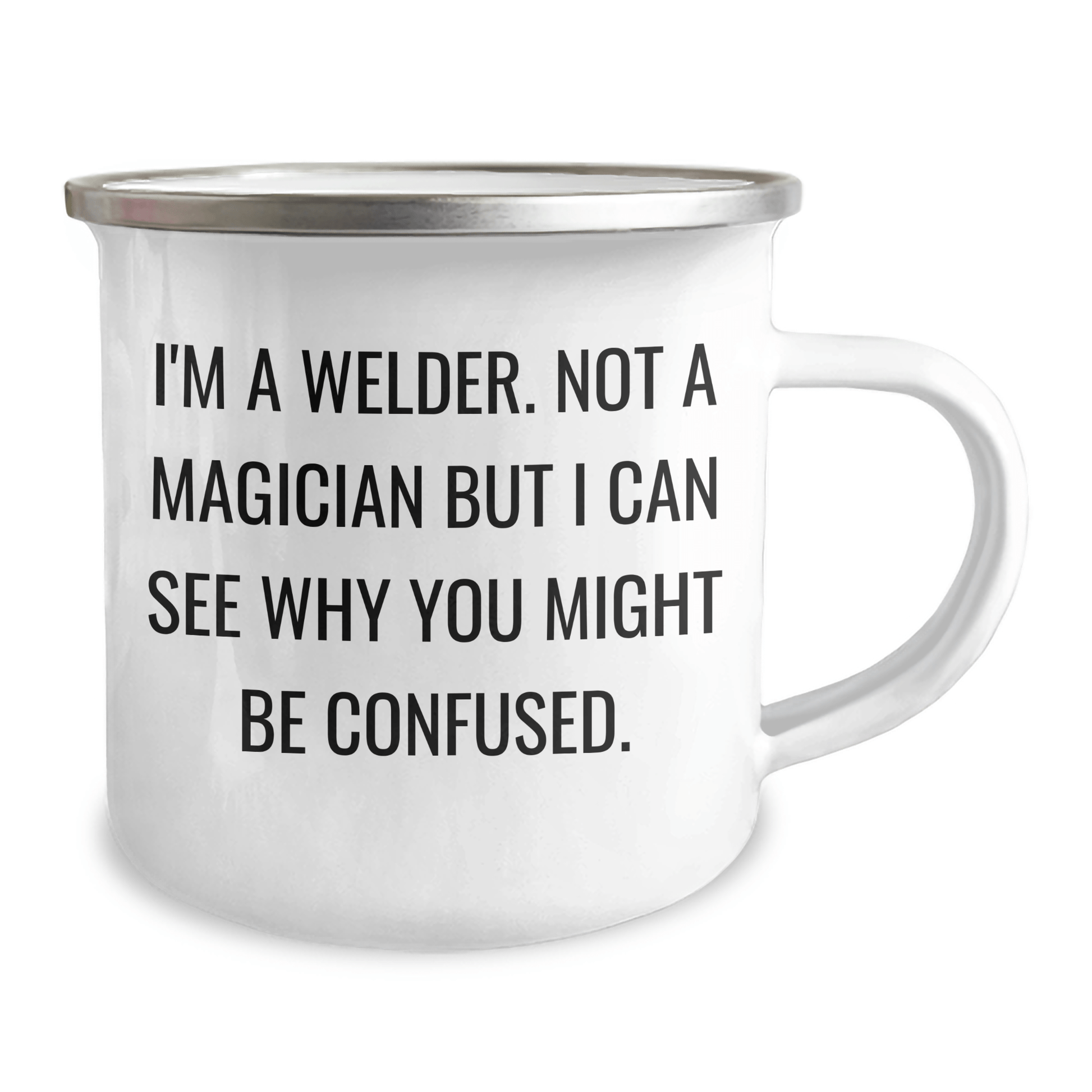 Welder Gifts from Family - Funny Camping Mug for Graduation, 'I'm A Welder. Not A Magician But I Can See Why You Might Be Confused.' - The Buy Boom