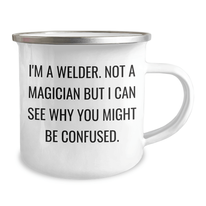 Welder Gifts from Family - Funny Camping Mug for Graduation, 'I'm A Welder. Not A Magician But I Can See Why You Might Be Confused.' - The Buy Boom