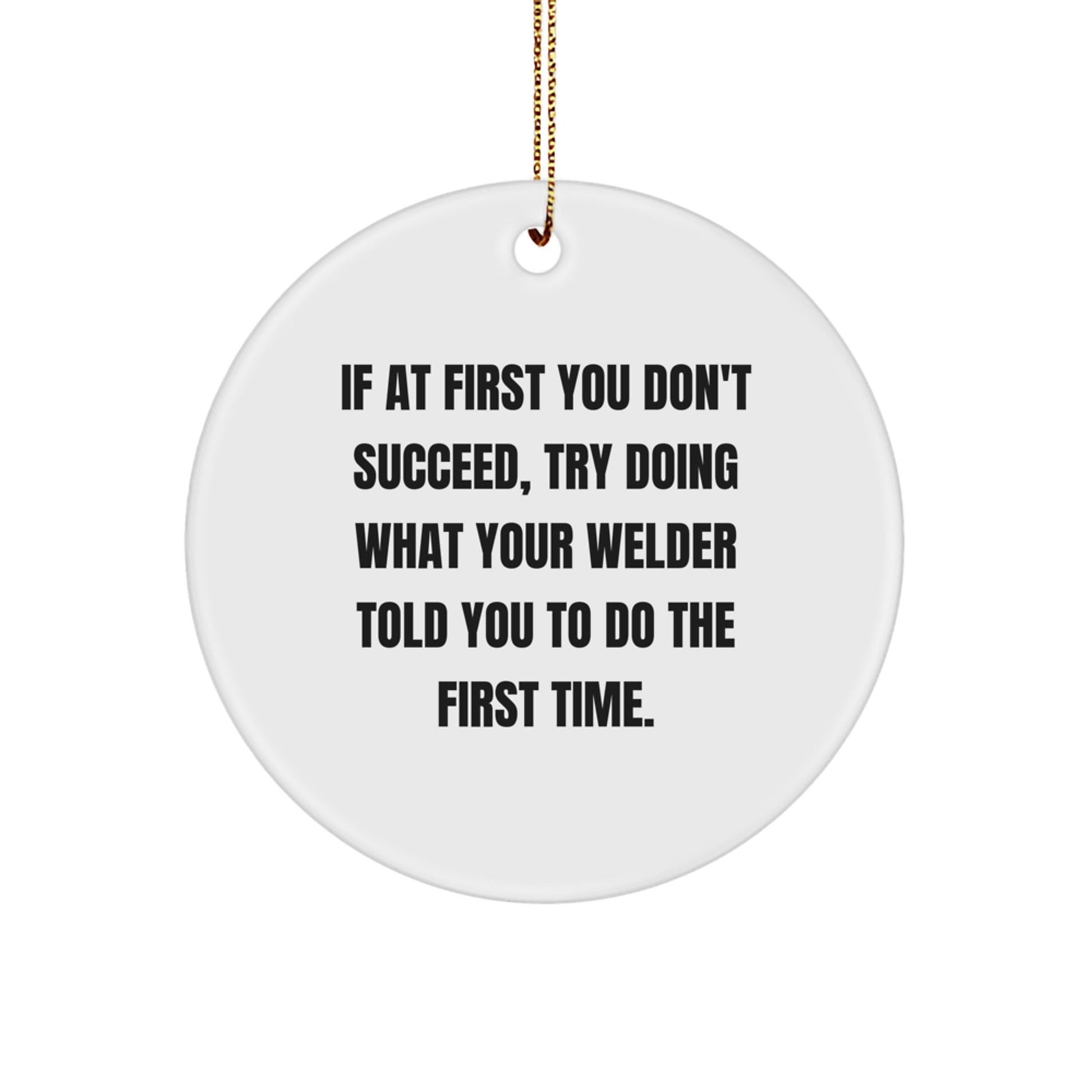 Welder Gifts from Friends - Circle Ornament with Funny Quote, Christmas Unique Gifts for Men, Women, Family, Coworkers - The Buy Boom
