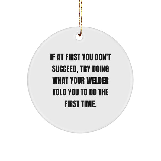 Welder Gifts from Friends - Circle Ornament with Funny Quote, Christmas Unique Gifts for Men, Women, Family, Coworkers - The Buy Boom