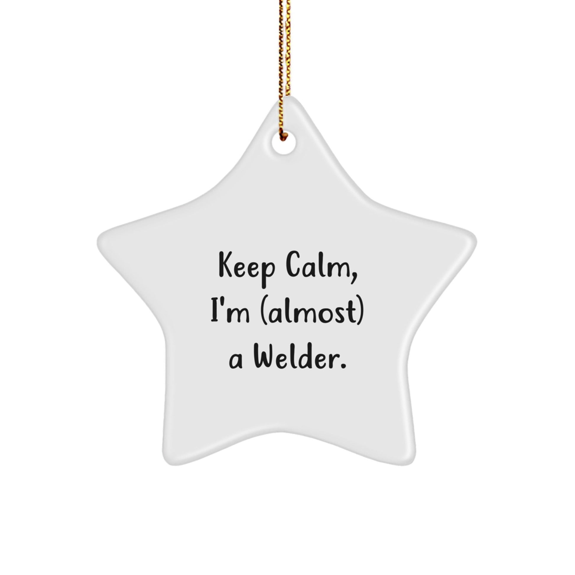 Welder Gifts from Friends, Funny Star Ornament for Christmas, 'Keep Calm, I'm (almost) A Welder', 3.25'' Tall, White, Star Shaped, Unique Gift for Men, Women, Coworkers, Family - The Buy Boom
