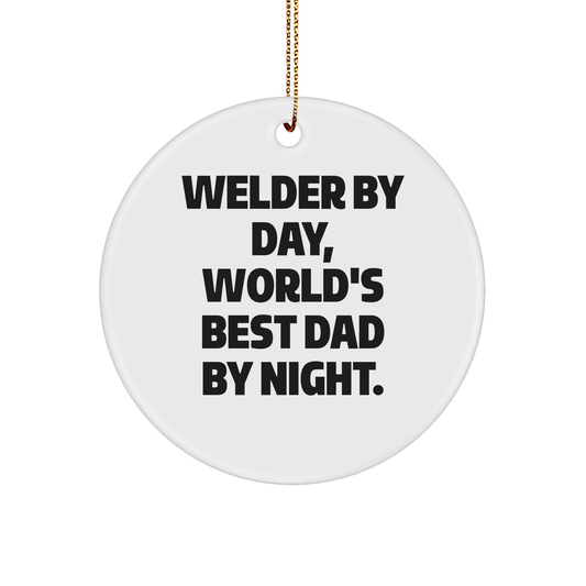 Welder Gifts from Men - Funny Circle Ornament for Christmas - 'Welder By Day, World's Best Dad By Night' Quote for Friends - The Buy Boom