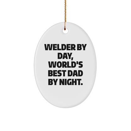 Welder Gifts from Men, Funny Oval Ornament for Christmas, 'Welder By Day, World's Best Dad By Night.' - The Buy Boom