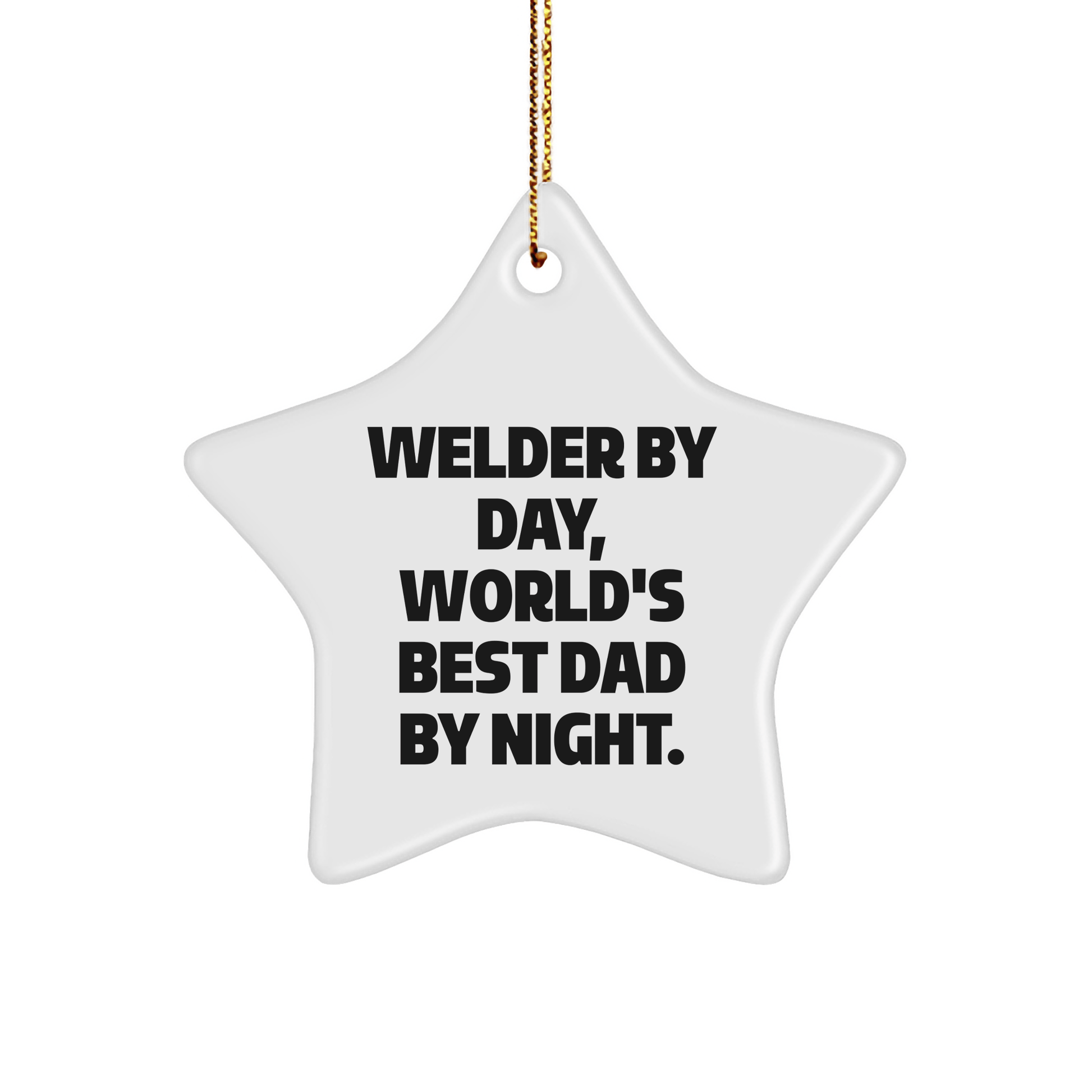 Welder Gifts from Men - Star Ornament for Christmas - 'Welder By Day, World's Best Dad By Night.' - The Buy Boom