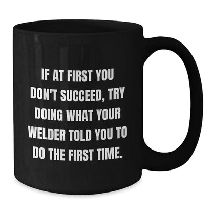 Welder Humor Funny Gifts from Friends for Welder Graduation Black Coffee Mug, Inspirational Quote - The Buy Boom