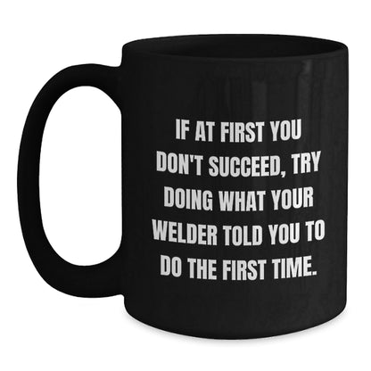 Welder Humor Funny Gifts from Friends for Welder Graduation Black Coffee Mug, Inspirational Quote - The Buy Boom