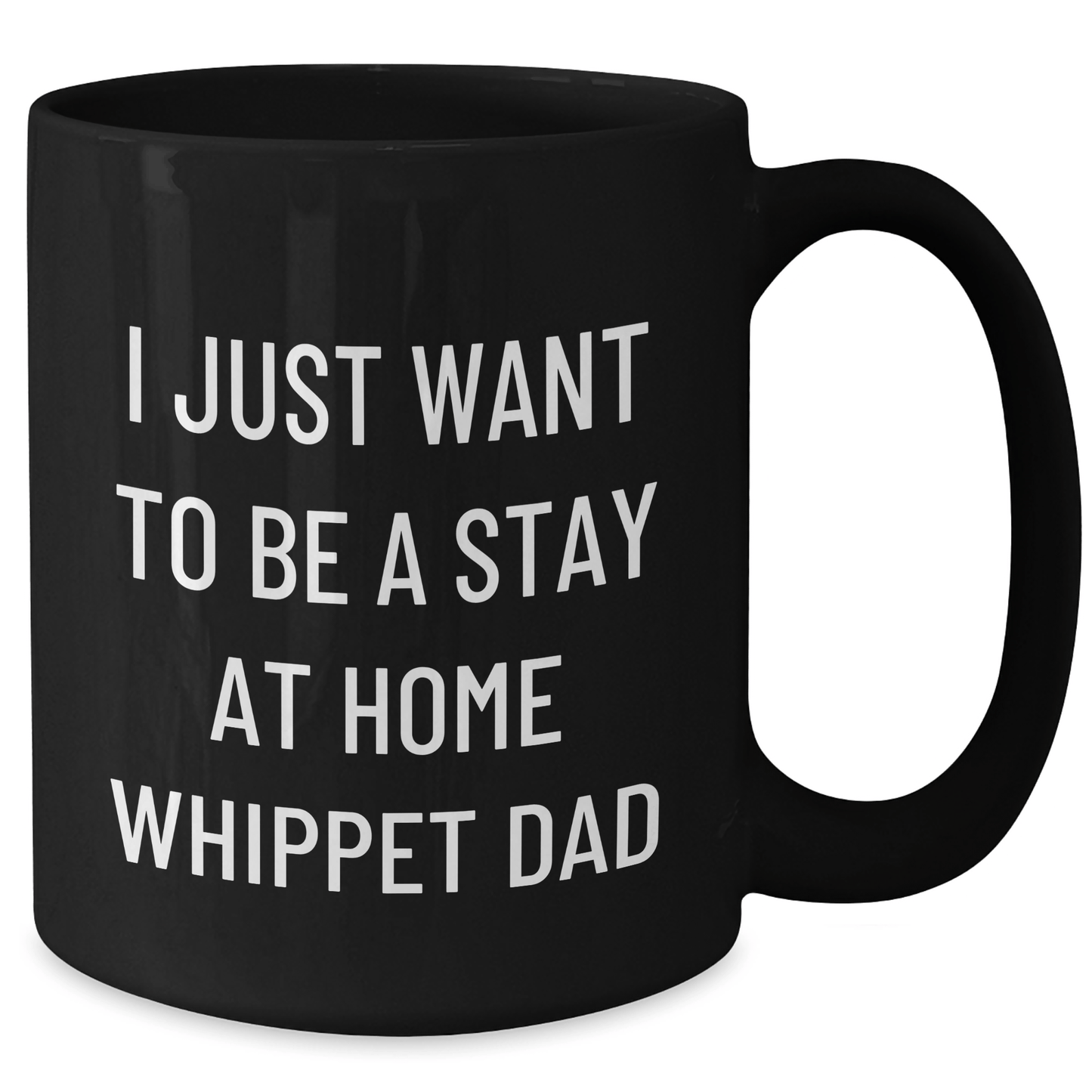 Whippet Dog Funny Gifts from Dad to Whippet Dog Lovers on Father's Day, 'I Just Want To Be A Stay At Home Whippet Dad' Quote on Black Coffee Mug - The Buy Boom
