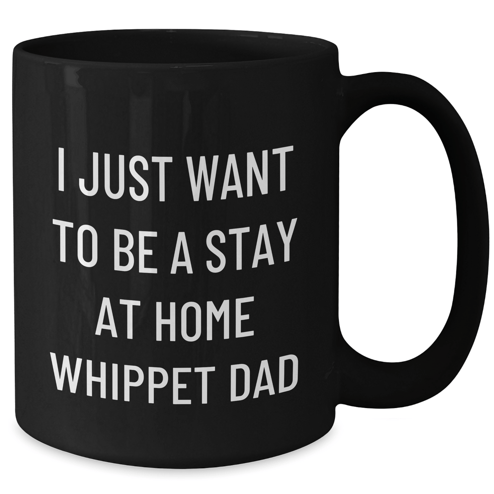 Whippet Dog Funny Gifts from Dad to Whippet Dog Lovers on Father's Day, 'I Just Want To Be A Stay At Home Whippet Dad' Quote on Black Coffee Mug - The Buy Boom
