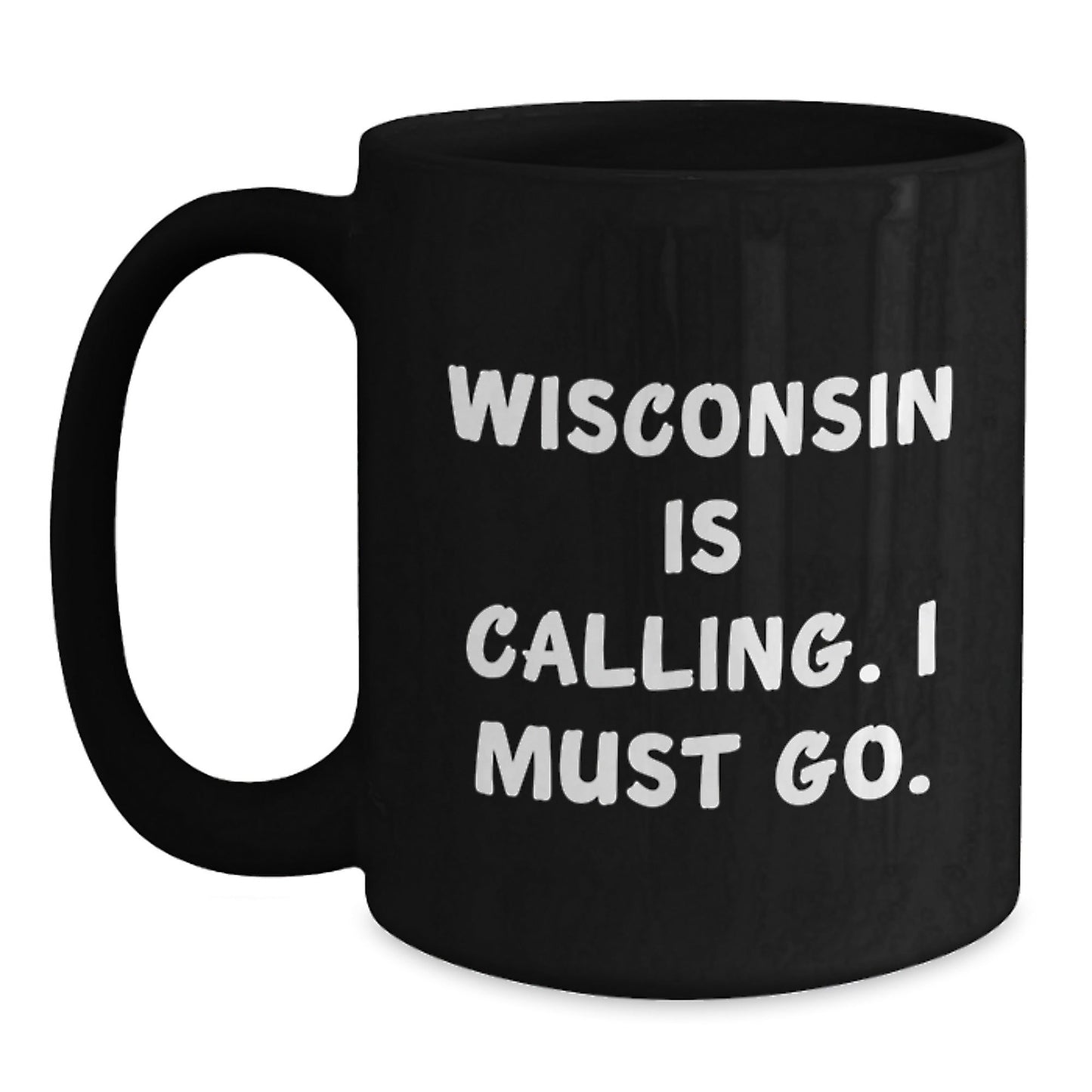 Wisconsin Calling Black Coffee Mug, Funny Quote, Birthday Unique Gifts for Men, Women, Friends, Coworkers, Family - The Buy Boom
