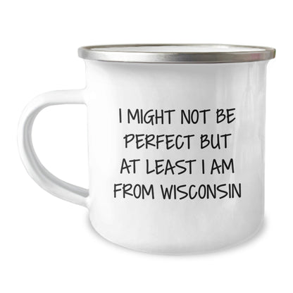 Wisconsin Camping Mug, I Might Not Be Perfect But At Least I Am From Wisconsin, Funny Birthday Unique Gifts from Friends and Family - The Buy Boom