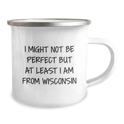 Wisconsin Camping Mug, I Might Not Be Perfect But At Least I Am From Wisconsin, Funny Birthday Unique Gifts from Friends and Family - The Buy Boom