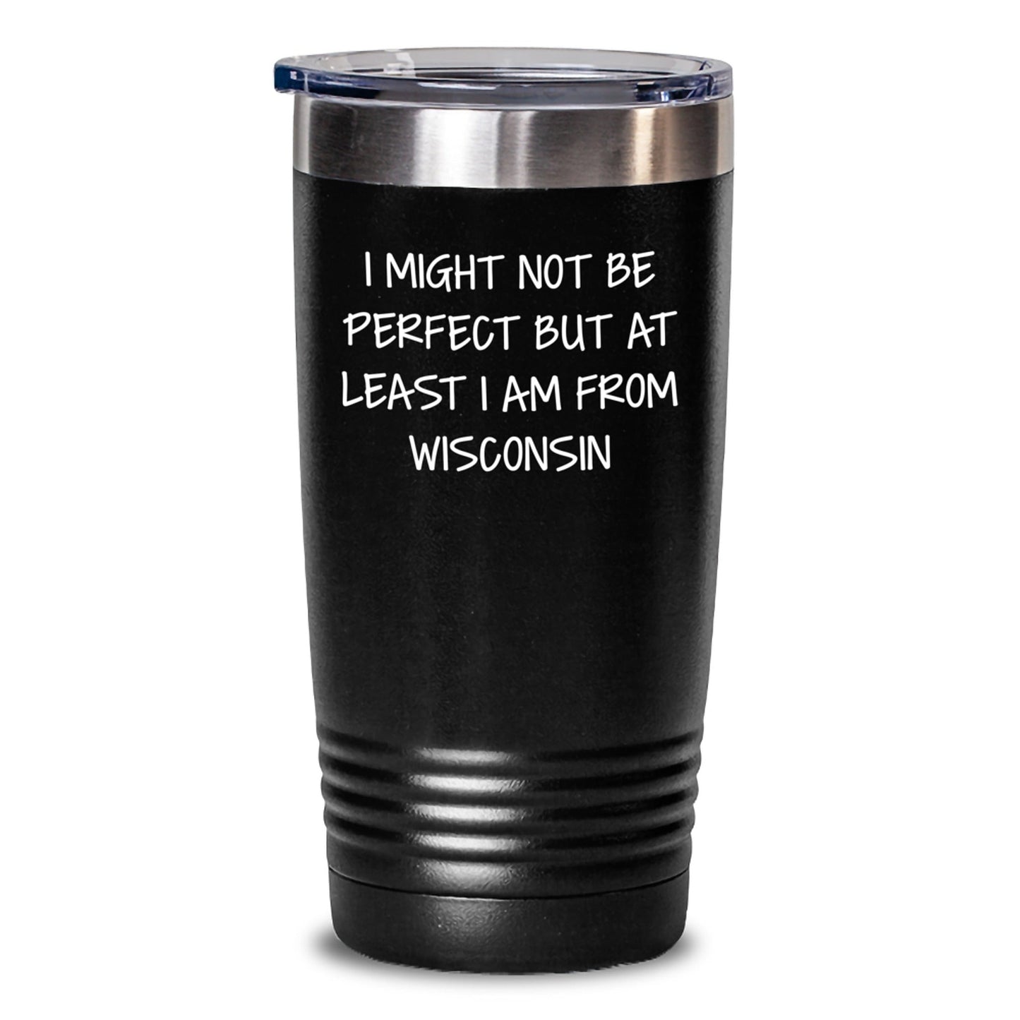 Wisconsin Gifts from Friends - Funny Quote Tumbler, Birthday Unique Gifts for Men, Women, Coworkers, Family, 'I Might Not Be Perfect But At Least I Am From Wisconsin' - The Buy Boom