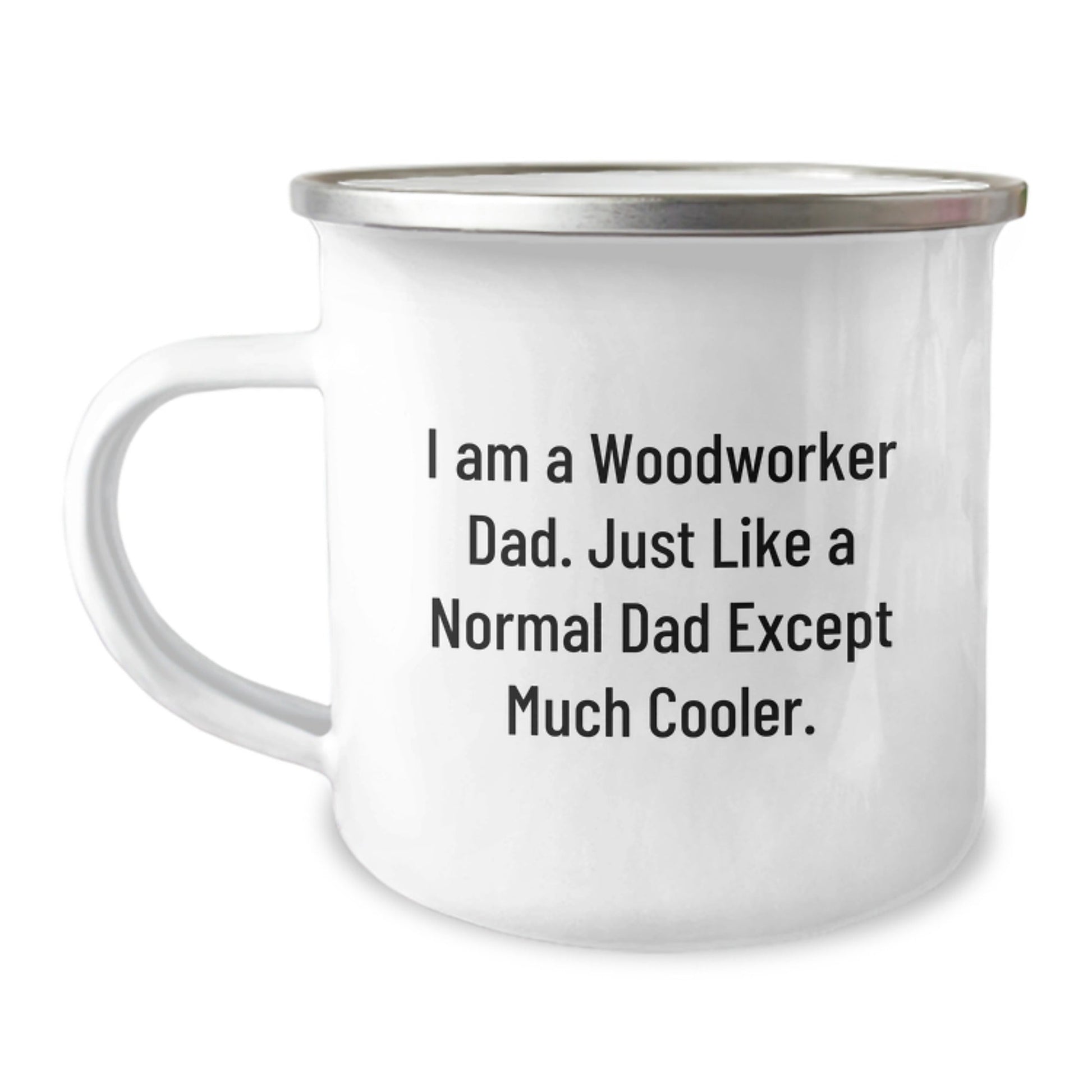 Woodworker Dad Camping Mug, Funny Inspirational Gifts from Men to Woodworker Men for Graduation, 'I Am A Woodworker Dad. Just Like A Normal Dad Except Much Cooler.' - The Buy Boom