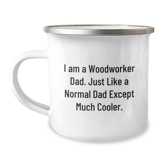 Woodworker Dad Camping Mug, Funny Inspirational Gifts from Men to Woodworker Men for Graduation, 'I Am A Woodworker Dad. Just Like A Normal Dad Except Much Cooler.' - The Buy Boom