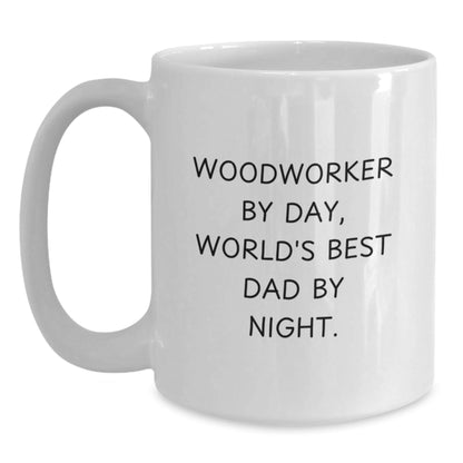 Woodworker Gifts for Him Funny Quote White Coffee Mug, Gifts from Dad to Son, Birthday Unique Presents - The Buy Boom