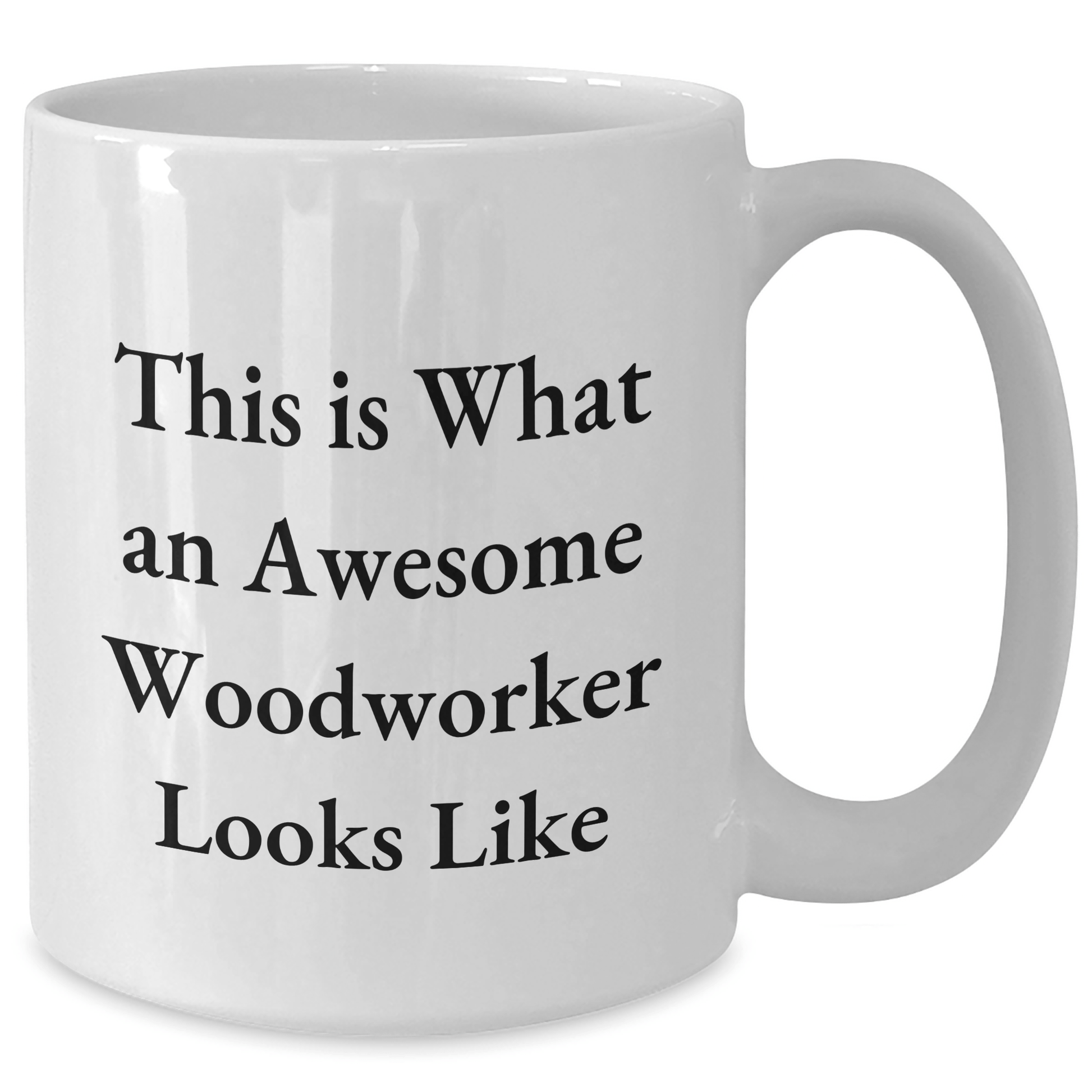Woodworker Gifts from Friends - Awesome Mugs for Father's Day - Funny Quote on White Coffee Mug, 11oz or 15oz Capacity, Ceramic, Microwave, and Dishwasher Safe - The Buy Boom
