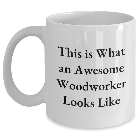 Woodworker Gifts from Friends - Awesome Mugs for Father's Day - Funny Quote on White Coffee Mug, 11oz or 15oz Capacity, Ceramic, Microwave, and Dishwasher Safe - The Buy Boom