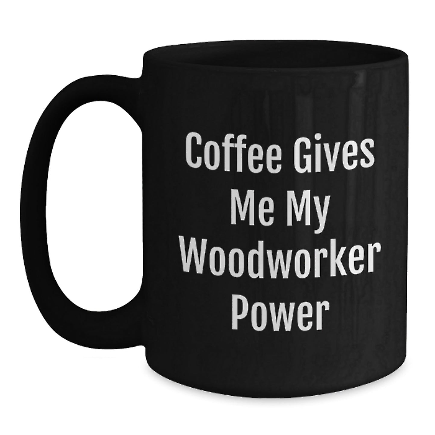 Woodworker Power Gifts from Men, Black Coffee Mug for Graduation Unique Gifts, Funny Quote 'Coffee Gives Me My Woodworker Power' for Woodworker Friends, Coworkers, Family - The Buy Boom