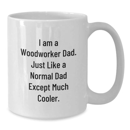 Woodworker White Coffee Mug, Funny Gift for Dad, 'I Am A Woodworker Dad' Quote, Graduation Unique Gifts from Family, 11oz or 15oz Capacity, Ceramic, Microwave and Dishwasher Safe - The Buy Boom