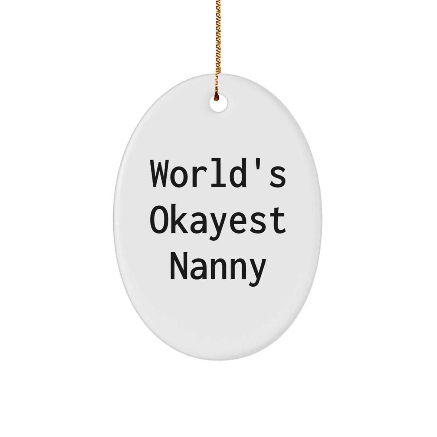 'World's Okayest Nanny' Funny Oval Ornament Gifts from Friends and Family for Nanny Christmas Unique Gifts - The Buy Boom