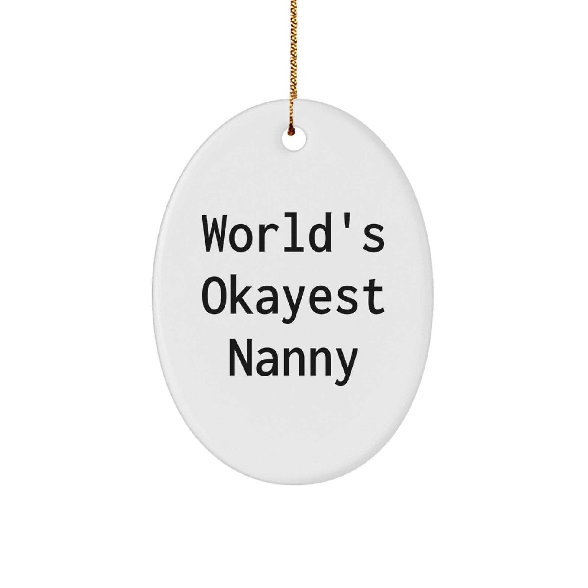 'World's Okayest Nanny' Funny Oval Ornament Gifts from Friends and Family for Nanny Christmas Unique Gifts - The Buy Boom