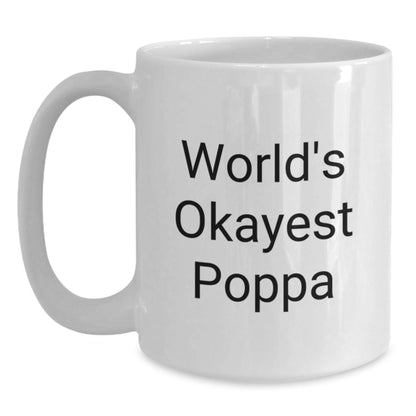 World's Okayest Poppa Funny Gifts from Men to Poppa White Coffee Mug for Birthday Unique Gifts - The Buy Boom
