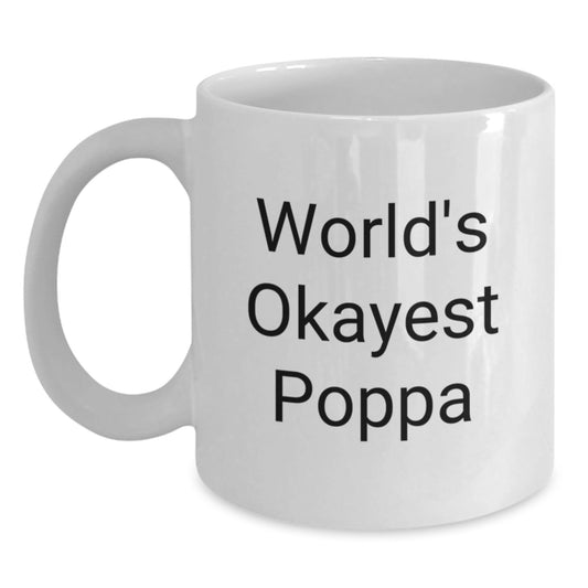World's Okayest Poppa Funny Gifts from Men to Poppa White Coffee Mug for Birthday Unique Gifts - The Buy Boom
