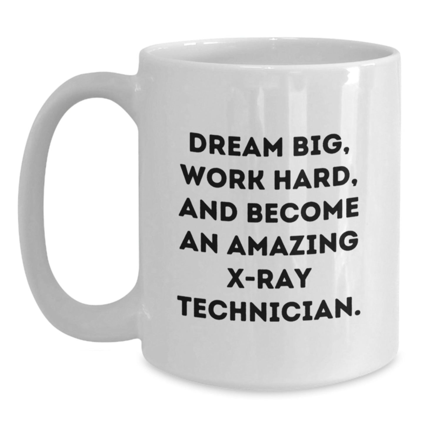 X - Ray Technician Gifts, Graduation Inspirational Quote White Coffee Mug, Gifts from Friends, Gifts for X - Ray Technician - The Buy Boom