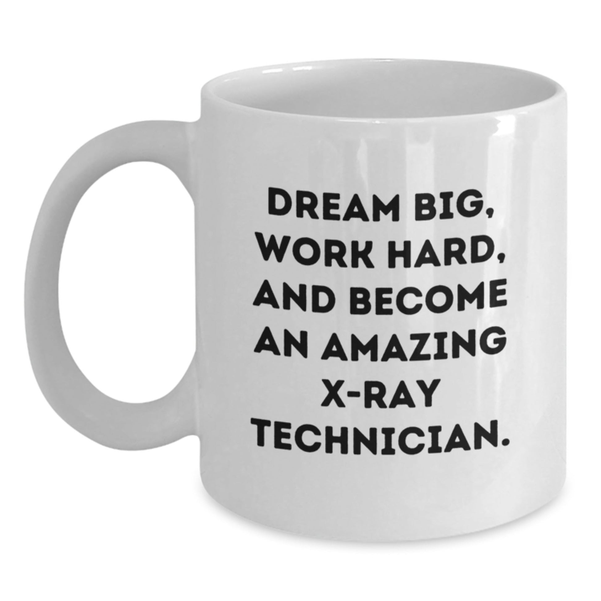 X - Ray Technician Gifts, Graduation Inspirational Quote White Coffee Mug, Gifts from Friends, Gifts for X - Ray Technician - The Buy Boom