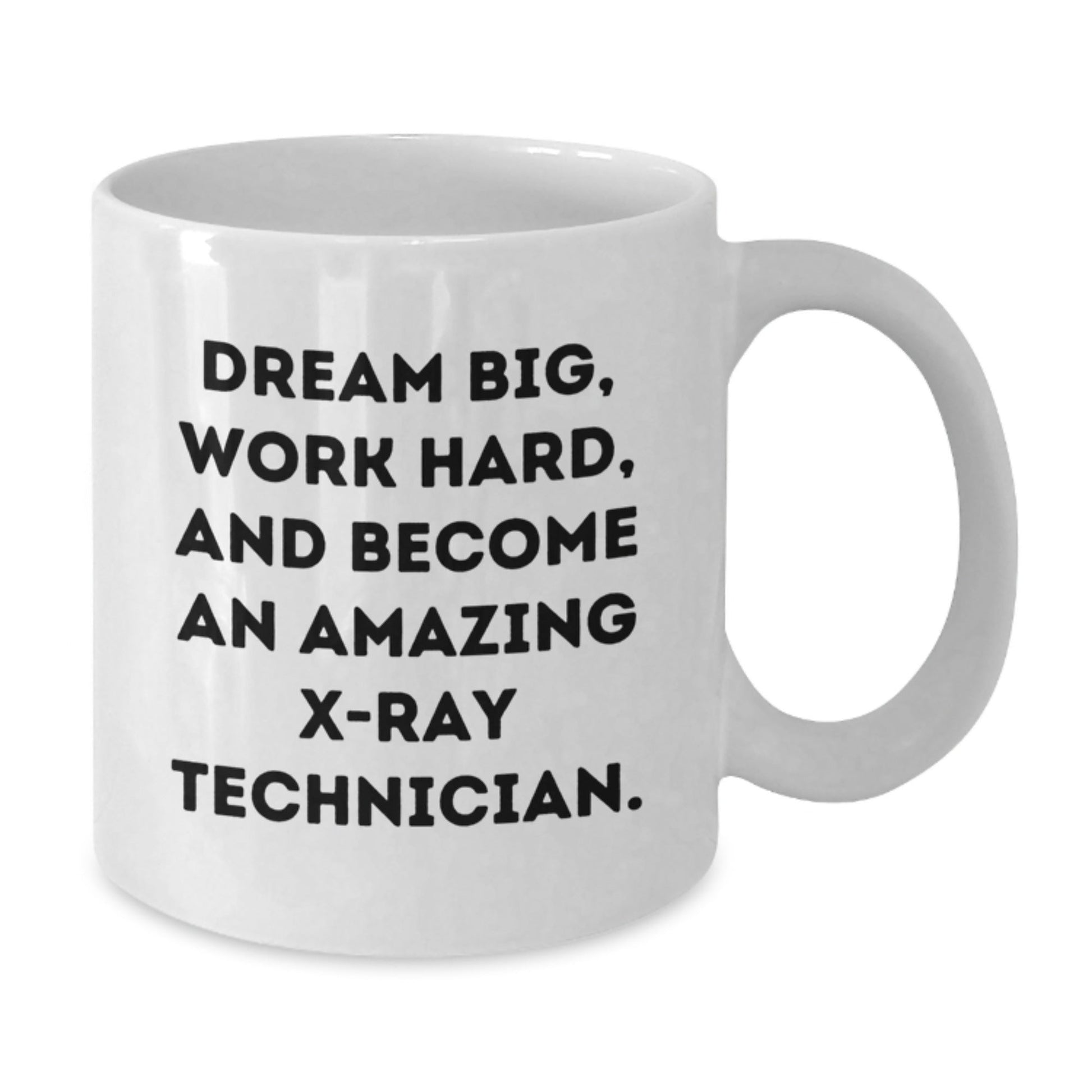 X - Ray Technician Gifts, Graduation Inspirational Quote White Coffee Mug, Gifts from Friends, Gifts for X - Ray Technician - The Buy Boom