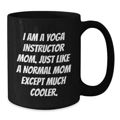 Yoga Instructor Gifts for Women from Mom - Funny Black Coffee Mug, Unique Christmas Unique Gifts for Yoga Lovers, Mom's Humor, Cool Ceramic Mug - The Buy Boom