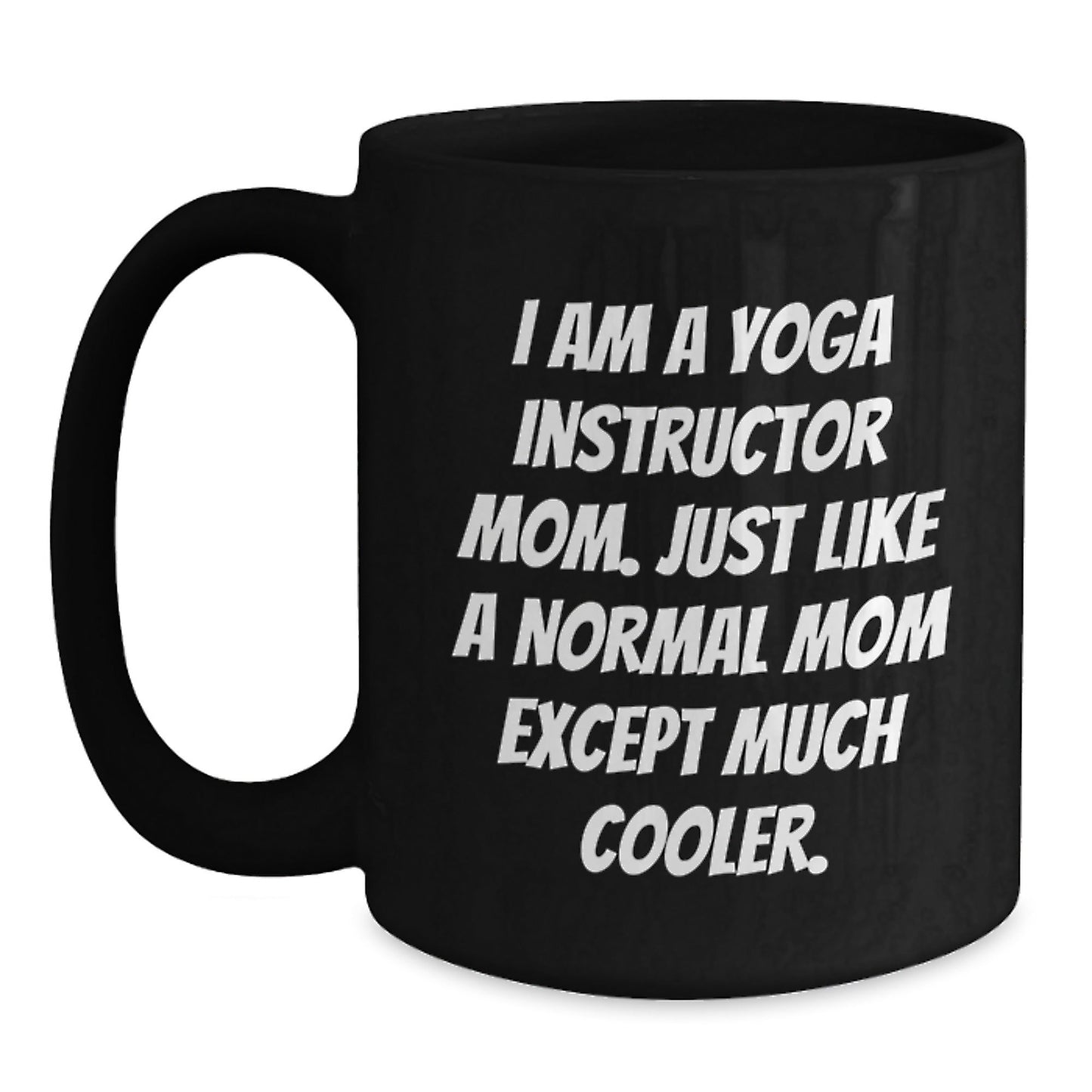 Yoga Instructor Gifts for Women from Mom - Funny Black Coffee Mug, Unique Christmas Unique Gifts for Yoga Lovers, Mom's Humor, Cool Ceramic Mug - The Buy Boom