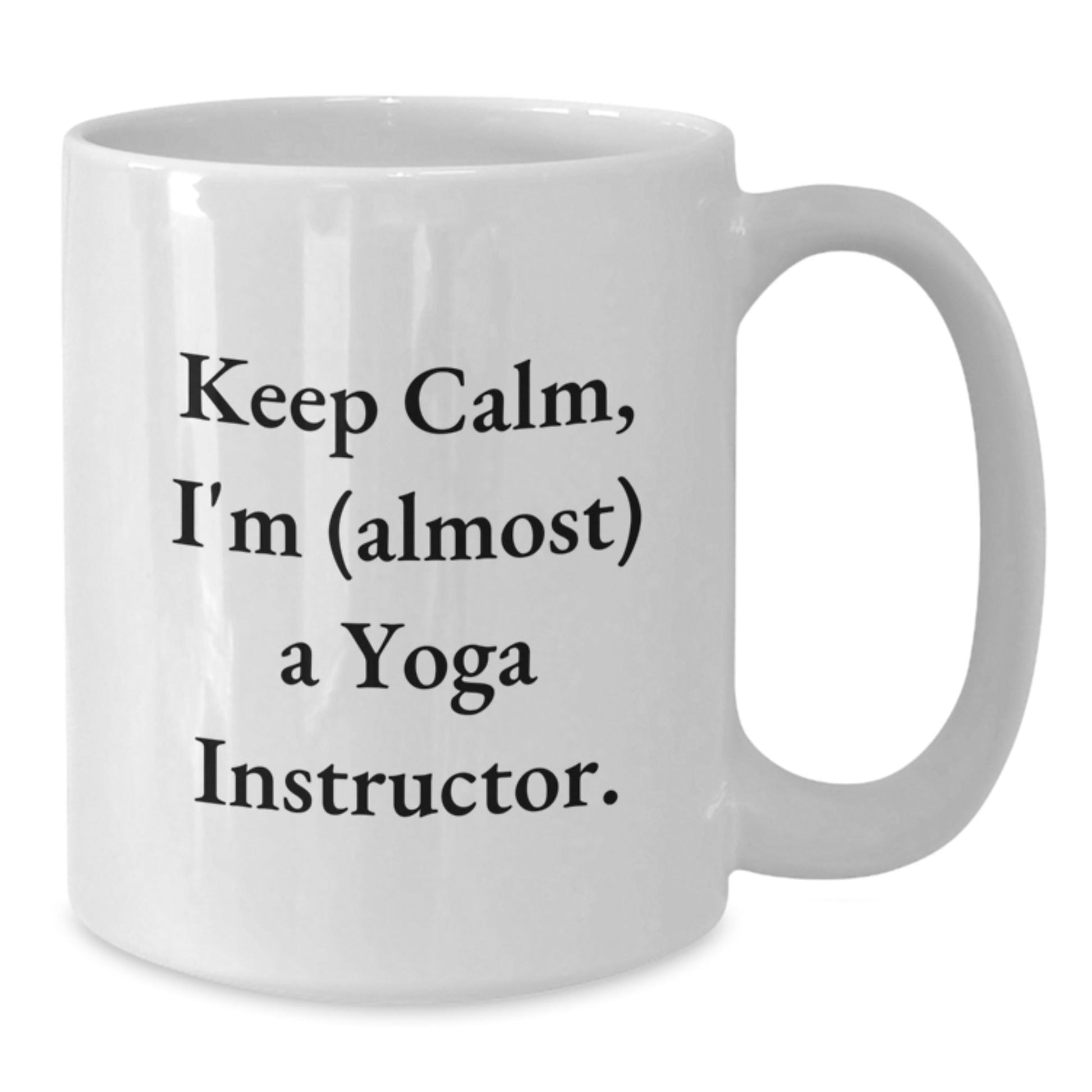 Yoga Instructor Gifts Funny White Coffee Mug 'Keep Calm, I'm (almost) A Yoga Instructor.' for Birthday from Family to Friends - The Buy Boom