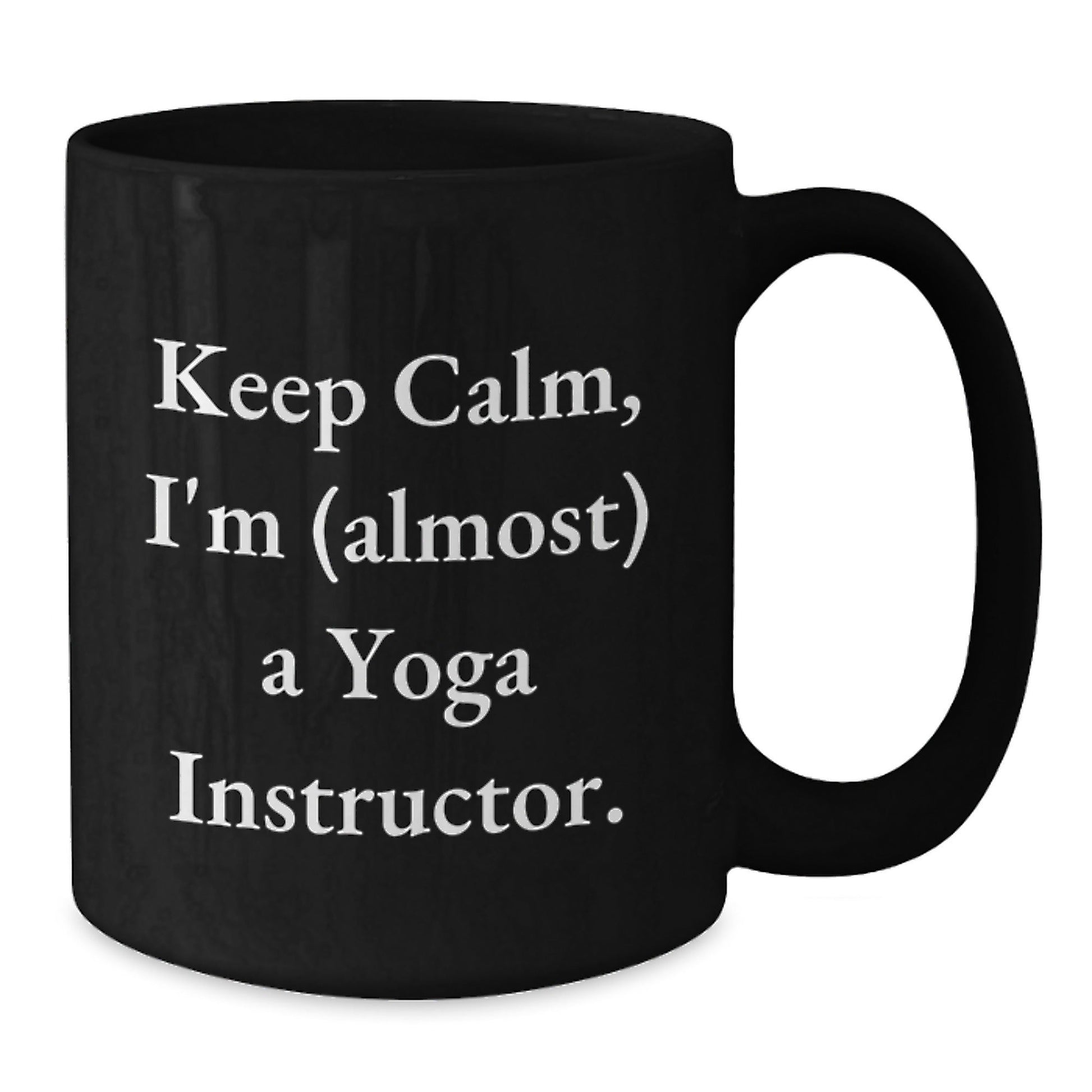 Yoga Instructor Humor Gifts for Him Her Friends Coworkers Family Birthday Funny Coffee Mug, 'Keep Calm I'm (almost) A Yoga Instructor.' - The Buy Boom
