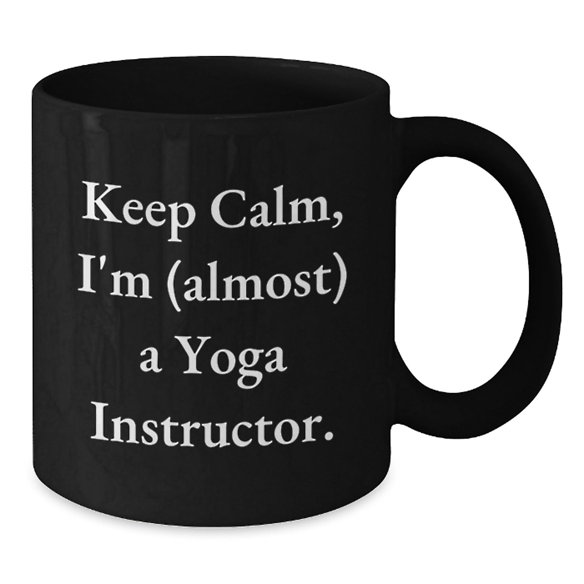 Yoga Instructor Humor Gifts for Him Her Friends Coworkers Family Birthday Funny Coffee Mug, 'Keep Calm I'm (almost) A Yoga Instructor.' - The Buy Boom