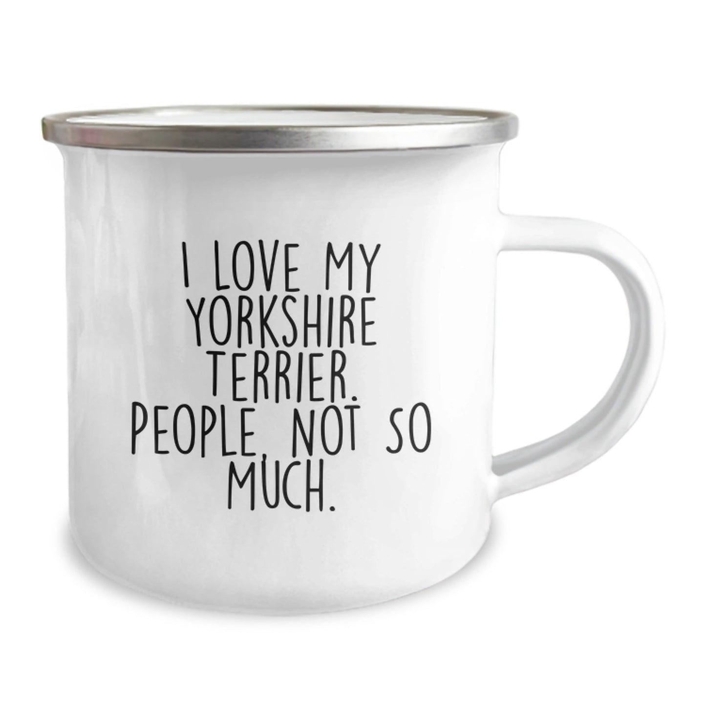 Yorkshire Terrier Dog Lover's Camping Mug, Funny Gift for Friends, Coworkers, Family, 'I Love My Yorkshire Terrier. People, Not So Much.' - The Buy Boom